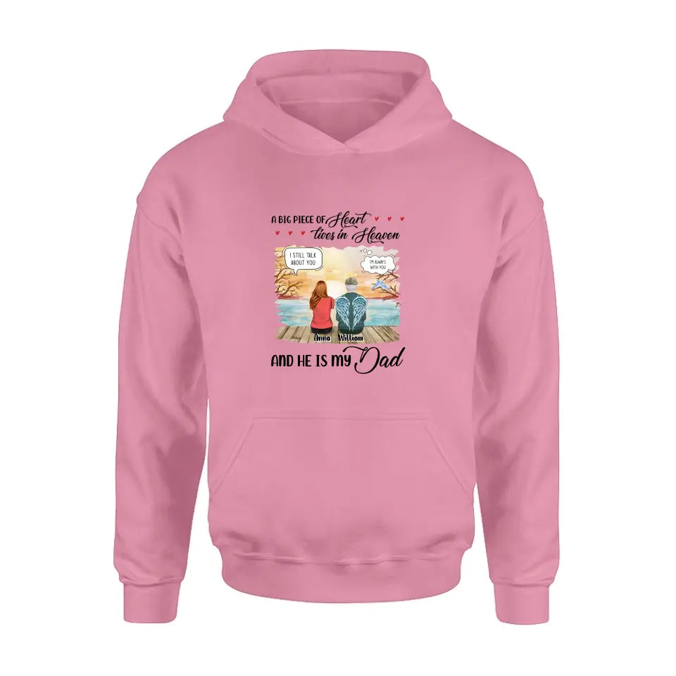 Personalized Memorial Dad Shirt/Hoodie - Memorial Gift Idea For Loss Dad - A Big Piece Of Heart Lives In Heaven And He Is My Dad