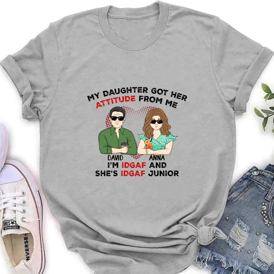 Personalized Dad Shirt/Hoodie - Father's Day Gift Idea for Him From Daughter - My Daughter Got Her Attitude From Me