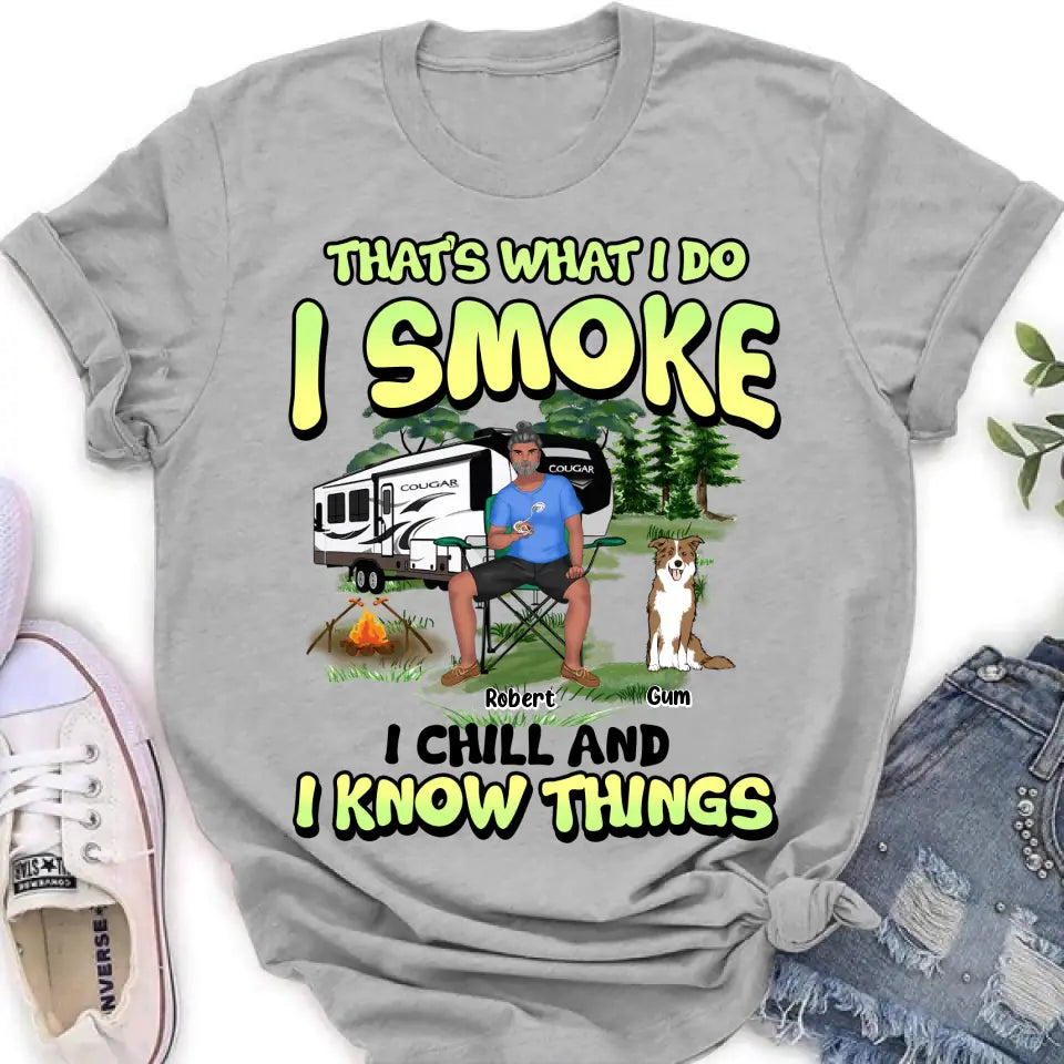 Personalized Camping Shirt - Up to 3 Dogs - Gift Idea For Camping/Dog Lover - That's What I Do I Smoke I Chill And I Know Things