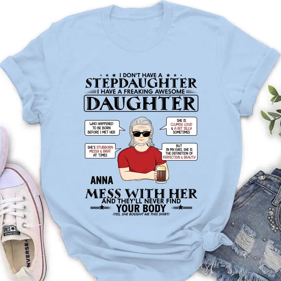 Personalized Stepdaughter Shirt/Hoodie - Father's Day Gift Idea For Dad - I Don't Have A Stepdaughter I Have A Freaking Awesome Daughter