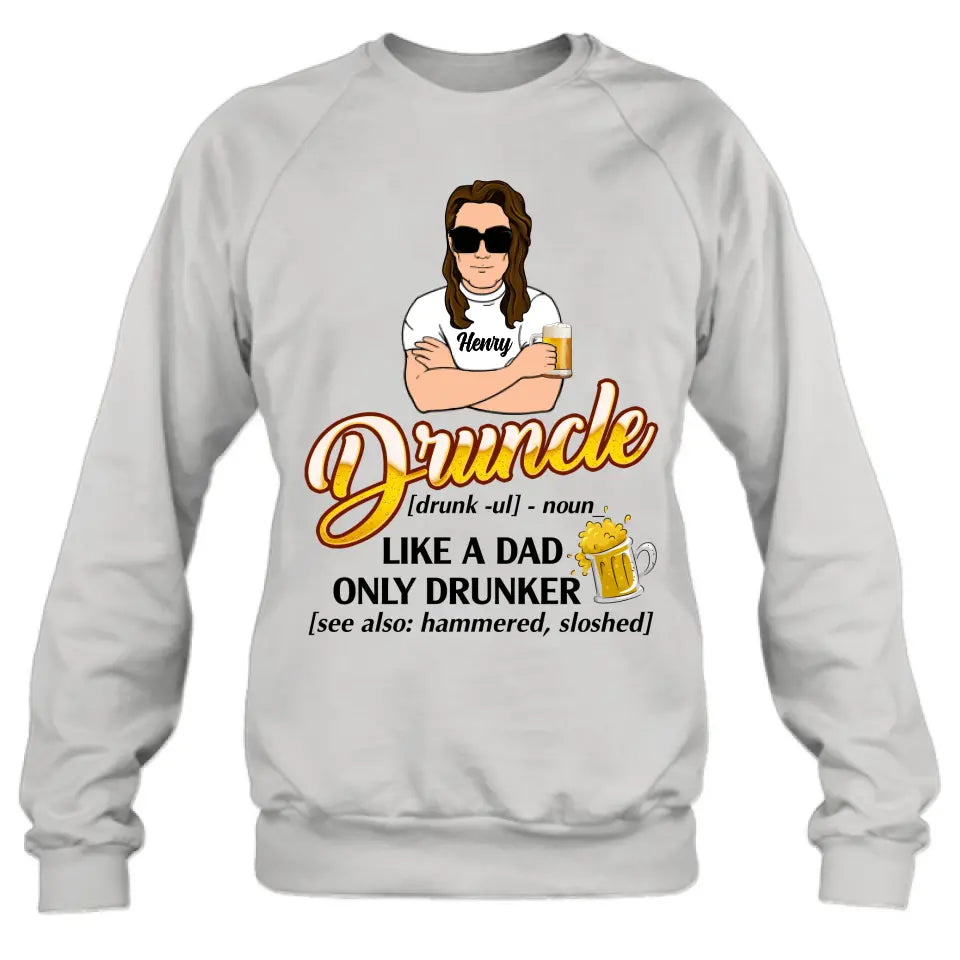 Personalized Druncle Shirt/Hoodie - Gift Idea For Men - Druncle Like A Dad, Only Drunker