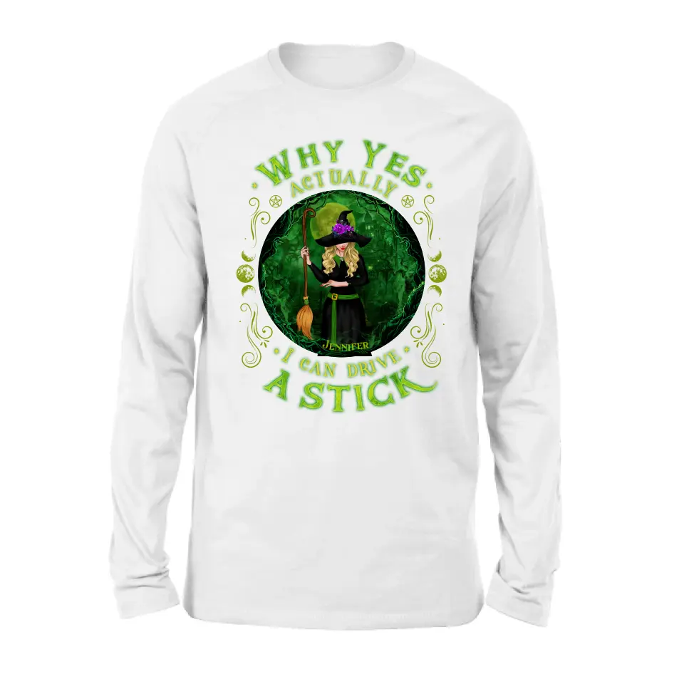 Personalized Witch T-shirt/Long Sleeve/Sweatshirt - Halloween Gift Idea - Why Yes Actually I Can Drive A Stick