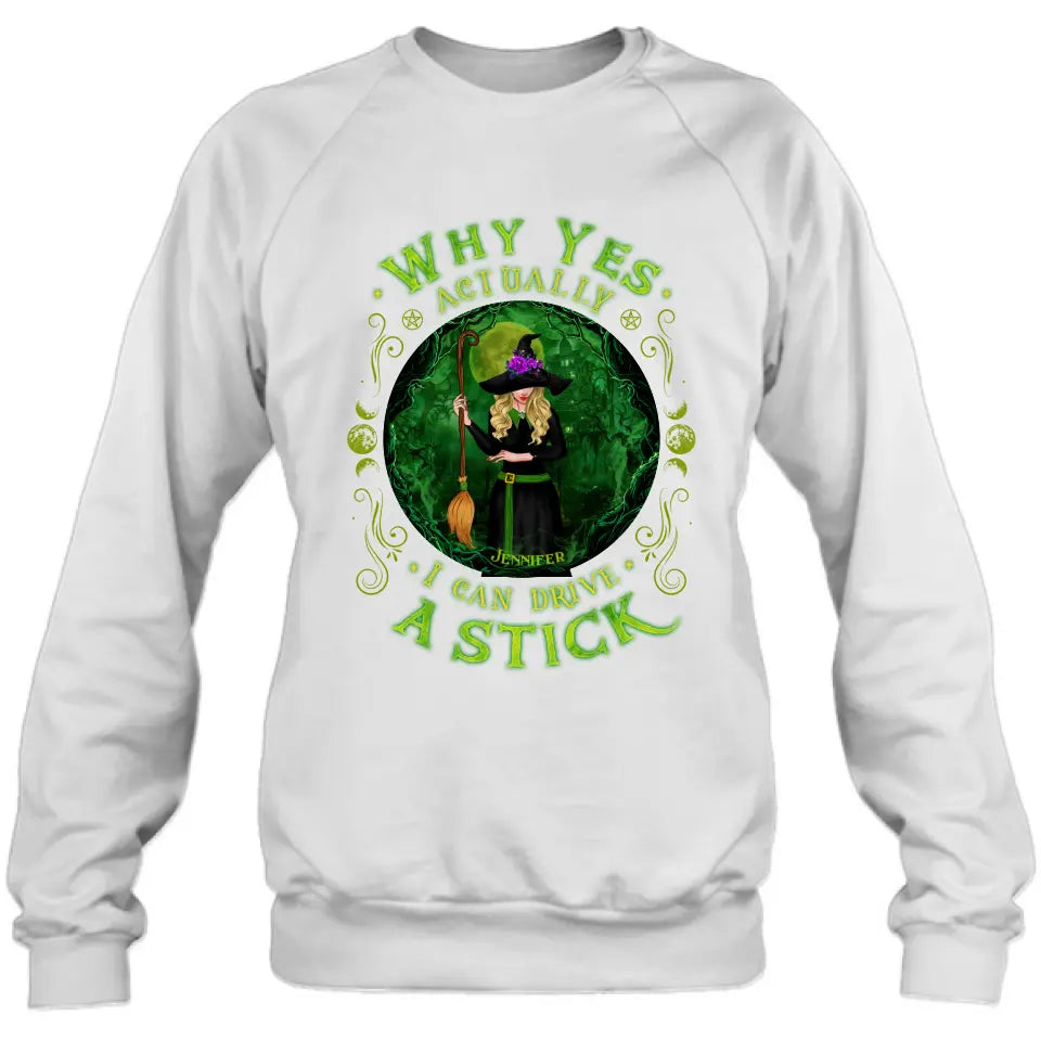 Personalized Witch T-shirt/Long Sleeve/Sweatshirt - Halloween Gift Idea - Why Yes Actually I Can Drive A Stick