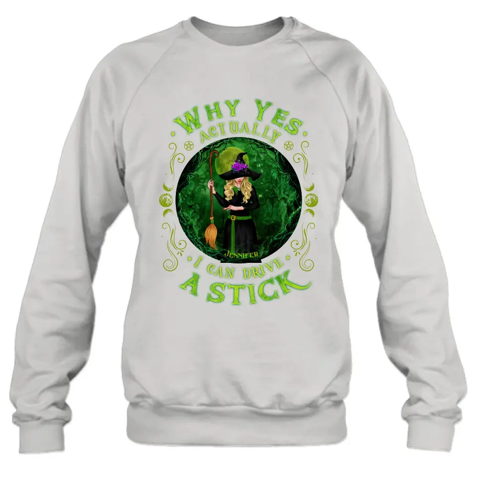 Personalized Witch T-shirt/Long Sleeve/Sweatshirt - Halloween Gift Idea - Why Yes Actually I Can Drive A Stick