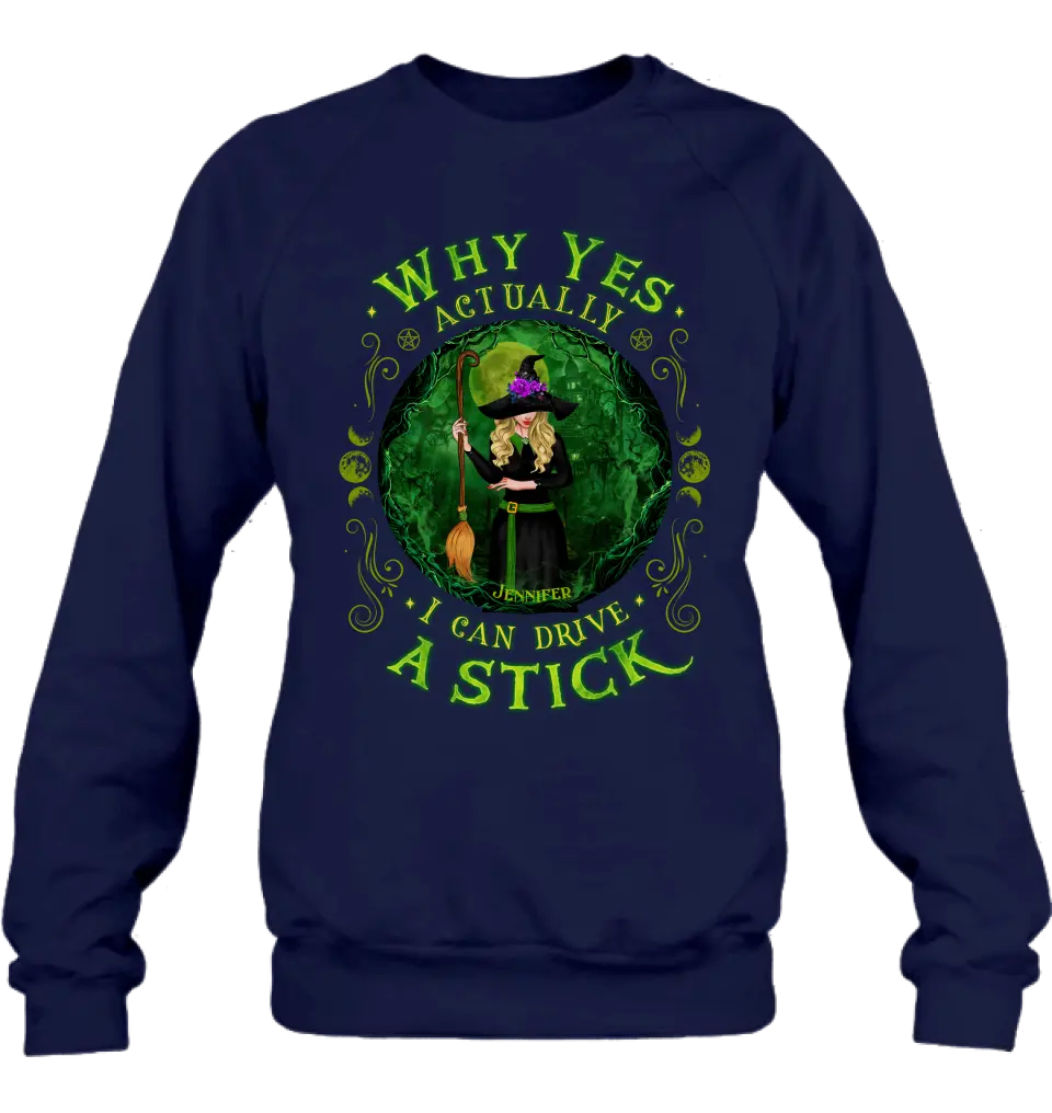 Personalized Witch T-shirt/Long Sleeve/Sweatshirt - Halloween Gift Idea - Why Yes Actually I Can Drive A Stick