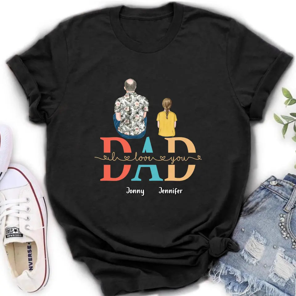 Personalized Dad Shirt/Hoodie - Up to 4 Children - Father's Day Gift Idea - Dad I Love You