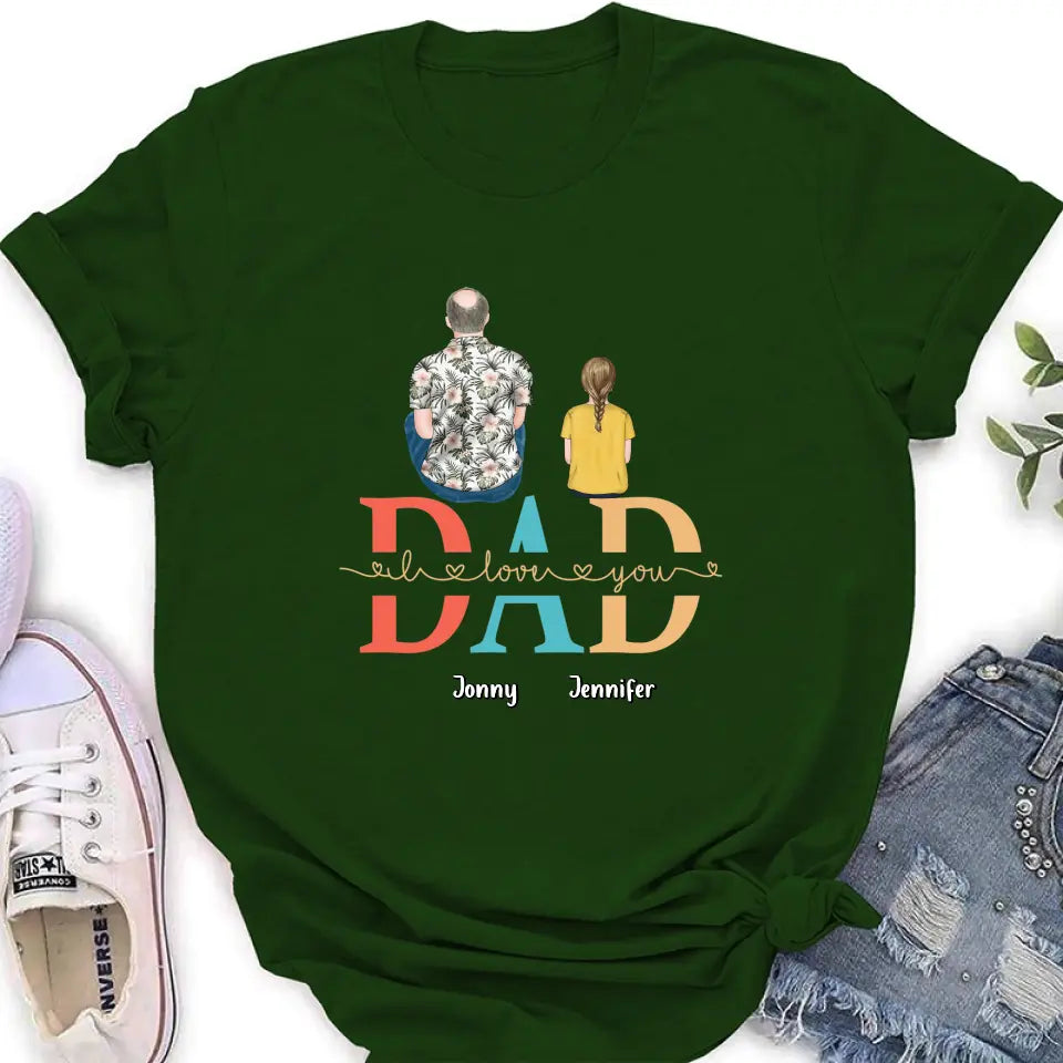 Personalized Dad Shirt/Hoodie - Up to 4 Children - Father's Day Gift Idea - Dad I Love You