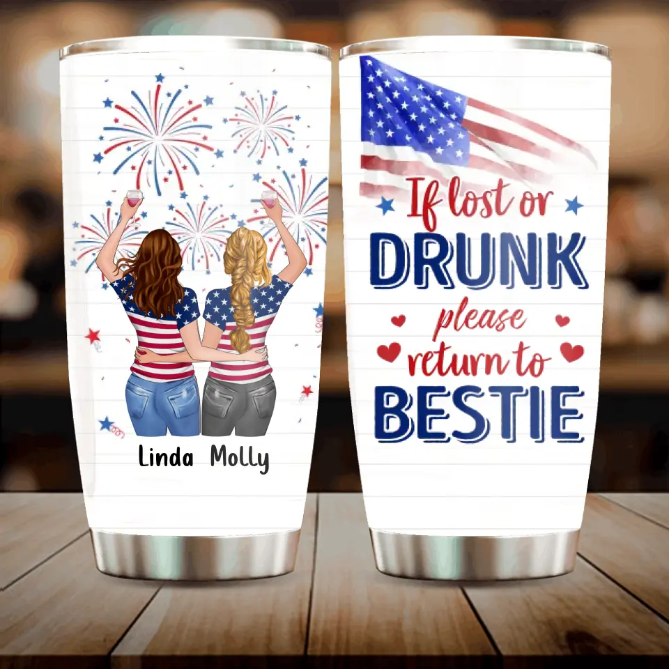 Personalized Friend's 4th Of July Tumbler - Gift Idea For Friends/Besties/Sister On Independence Day - Up to 4 Girls - If Lost Or Drunk Please Return To Bestie
