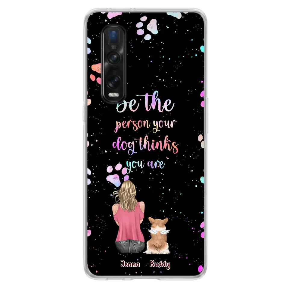 Personalized Dog Mom Phone Case - Up to 5 Dogs - Gift Idea For Dog Lovers - Be The Person Your Dog Thinks You Are - Case for Xiaomi/Huawei/Oppo