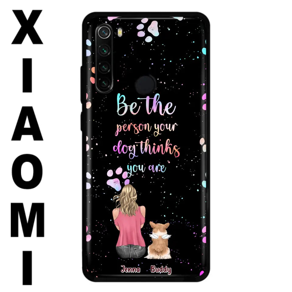 Personalized Dog Mom Phone Case - Up to 5 Dogs - Gift Idea For Dog Lovers - Be The Person Your Dog Thinks You Are - Case for Xiaomi/Huawei/Oppo