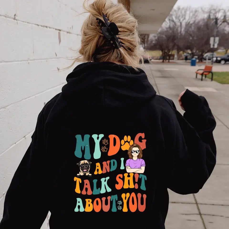 Personalized Dog Mom Shirt/Hoodie - Gift Idea For Dog Lovers - My Dog And I Talk Shit About You