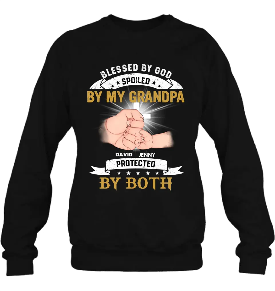 Personalized Grandkids Shirt/Hoodie - Up to 5 Kids - Gift Idea For Grandma/Grandpa - Blessed By God Spoiled By My Grandpa Protected By Both