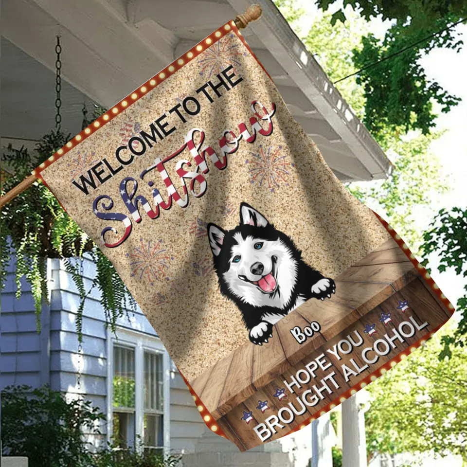 Personalized Dogs Flag Sign - Up to 5 Dogs - Gift Idea For Dog Lovers - Welcome To The Shitshow  Hope You Brought Alcohol