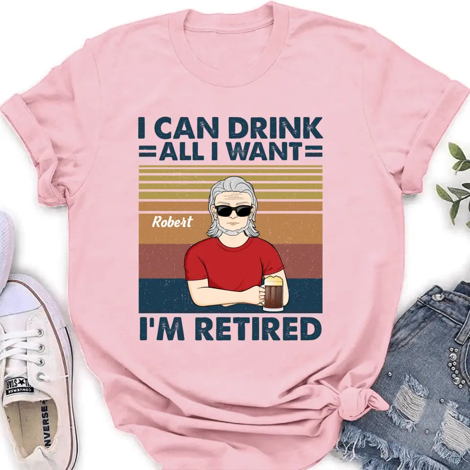 Personalized Old Man Shirt/Hoodie - Best Gift Idea For Father's Day - I Can Drink All I Want I'm Retired