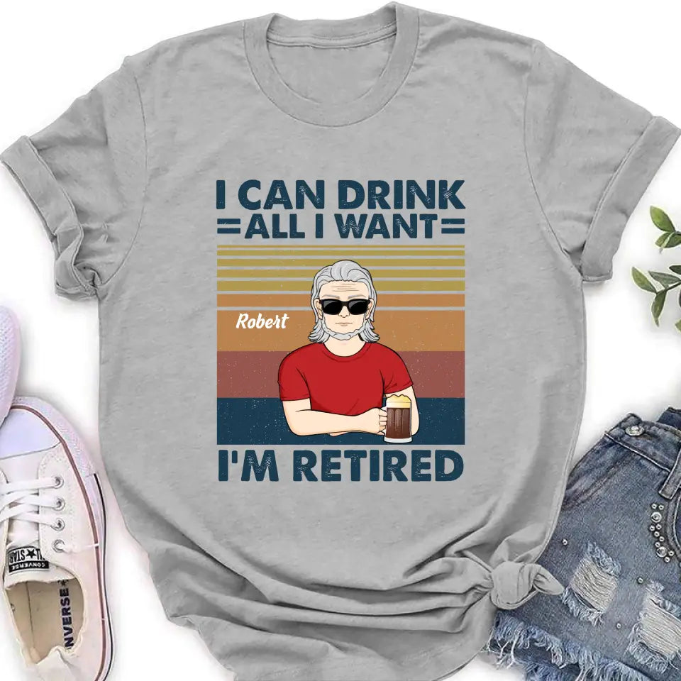 Personalized Old Man Shirt/Hoodie - Best Gift Idea For Father's Day - I Can Drink All I Want I'm Retired