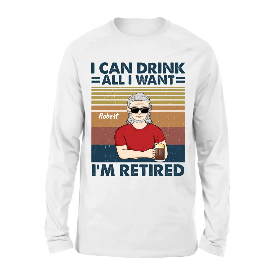 Personalized Old Man Shirt/Hoodie - Best Gift Idea For Father's Day - I Can Drink All I Want I'm Retired