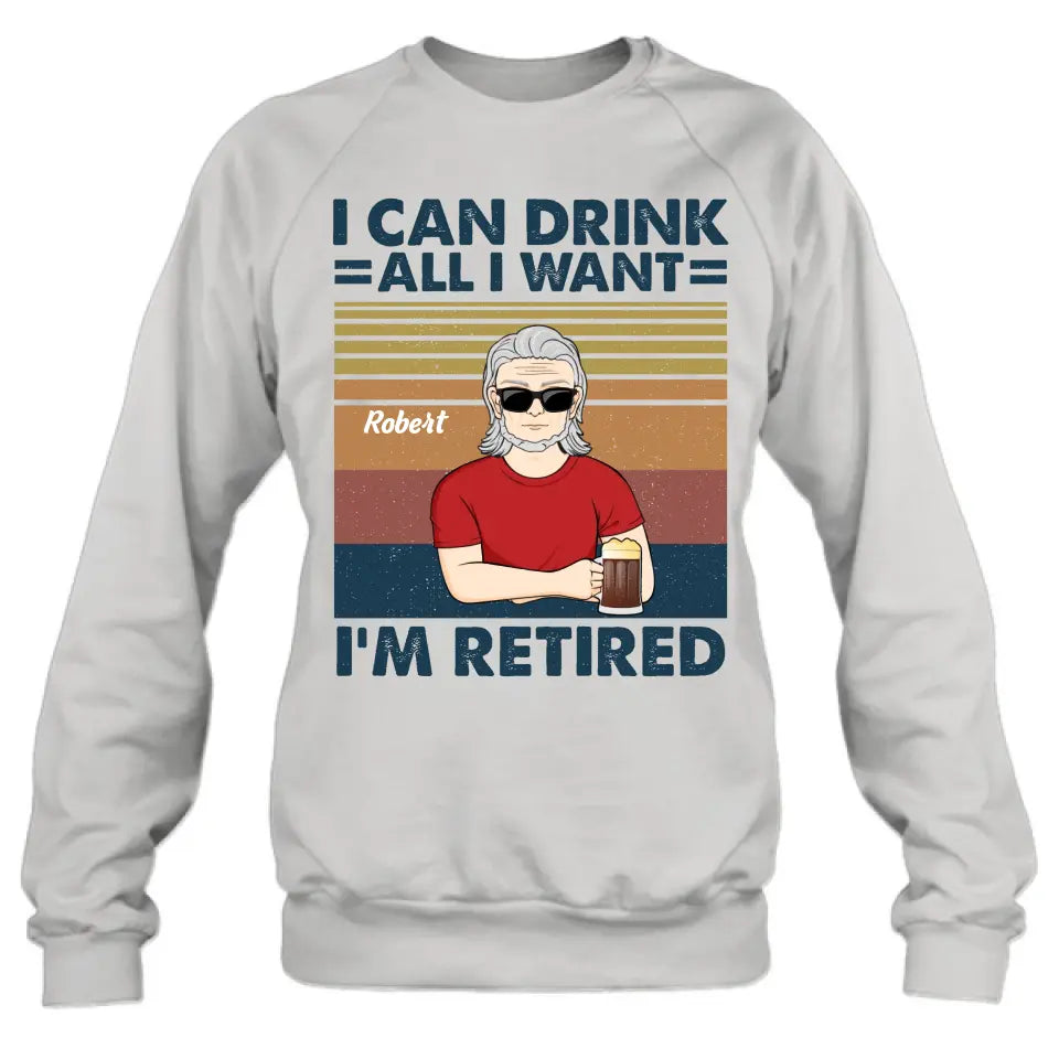 Personalized Old Man Shirt/Hoodie - Best Gift Idea For Father's Day - I Can Drink All I Want I'm Retired