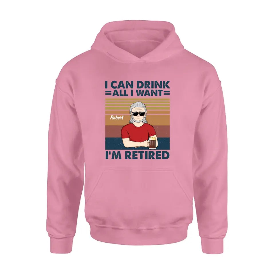 Personalized Old Man Shirt/Hoodie - Best Gift Idea For Father's Day - I Can Drink All I Want I'm Retired
