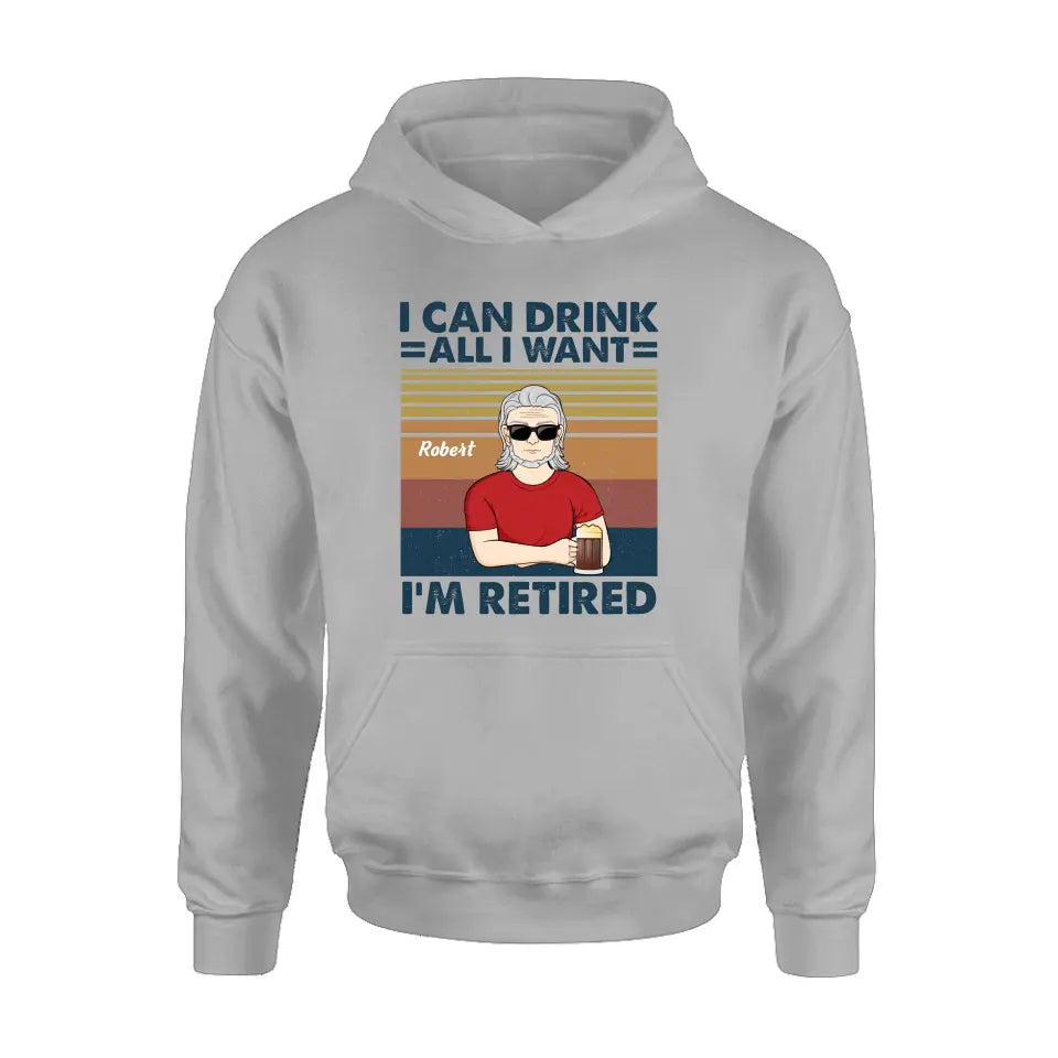 Personalized Old Man Shirt/Hoodie - Best Gift Idea For Father's Day - I Can Drink All I Want I'm Retired