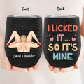 Personalized Wine Tumbler - Funny Gift Idea For Lovers - I Liked It So It's Mine