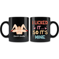 Custom Personalized Coffee Mug - Funny Gift Idea For Lovers - I Liked It So It's Mine