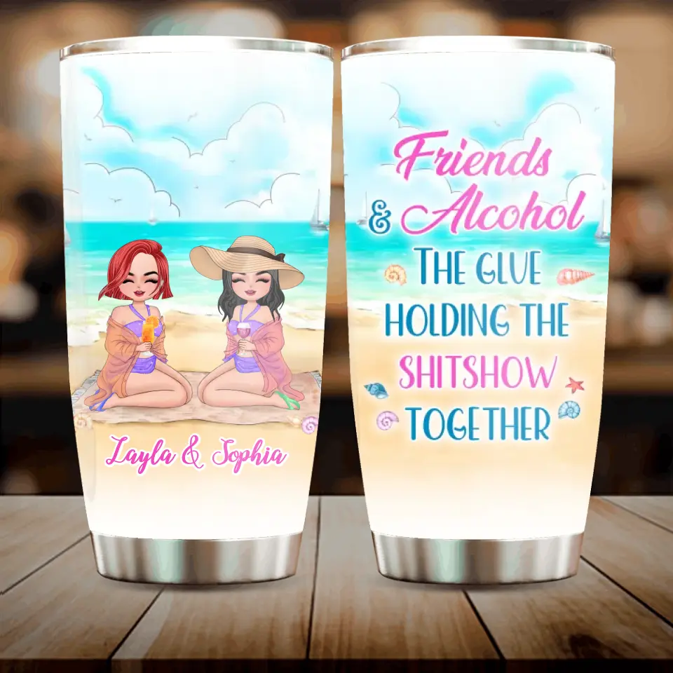 Personalized Beach Friends Tumbler - Gift Idea for Friends/Besties - Friends & Alcohol The Glue Holding The Shitshow Together