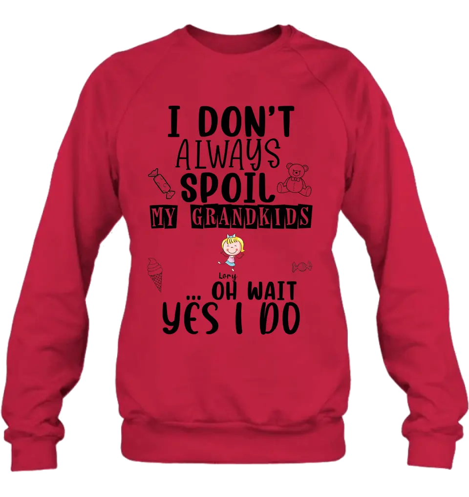 Personalized Grandma T-Shirt - Up to 4 Kids - Gift For Grandma - I'm Don't Always Spoil My Grandkids Oh Wait Yes I Do