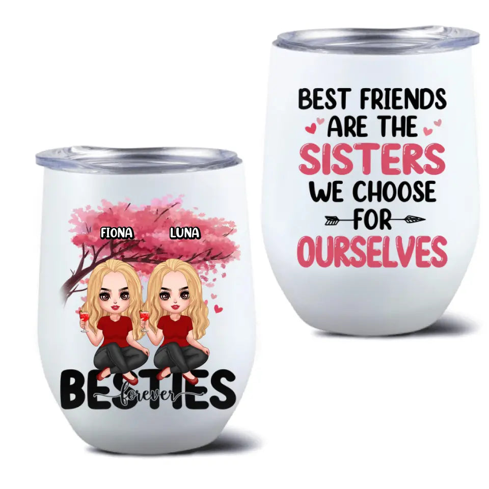 Personalized Besties Wine Tumbler - Gift Idea For Besties/Friends - Up to 6 Girls - Best Friends Are The Sisters We Choose For Ourselves