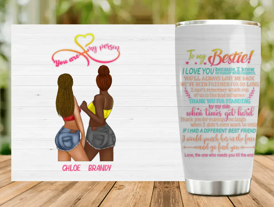 Personalized Friends Tumbler - Gift Idea for Friends/Besties - To My Bestie I Love You Because I Know No Matter What Happens, You'll Always Love Me Back