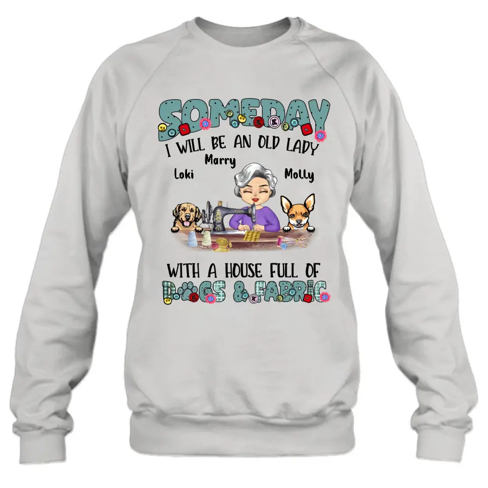 Personalized Sewing Shirt/Hoodie - Gift Idea For Grandma - With 2 Dogs/Cats - Someday I Will Be An Old Lady With A House Full Of Dogs & Fabric