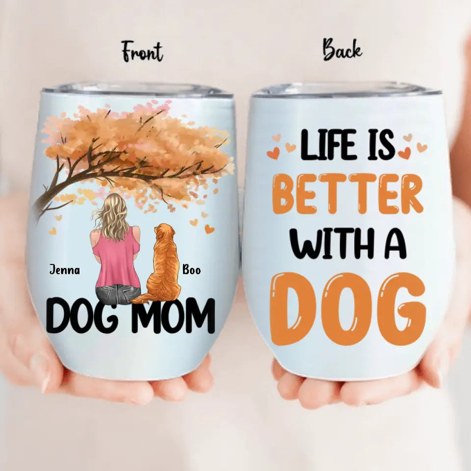 Personalized Dog Mom Autumn Wine Tumbler - Best Gift For Dog Lovers - Life Is Better With a Dog