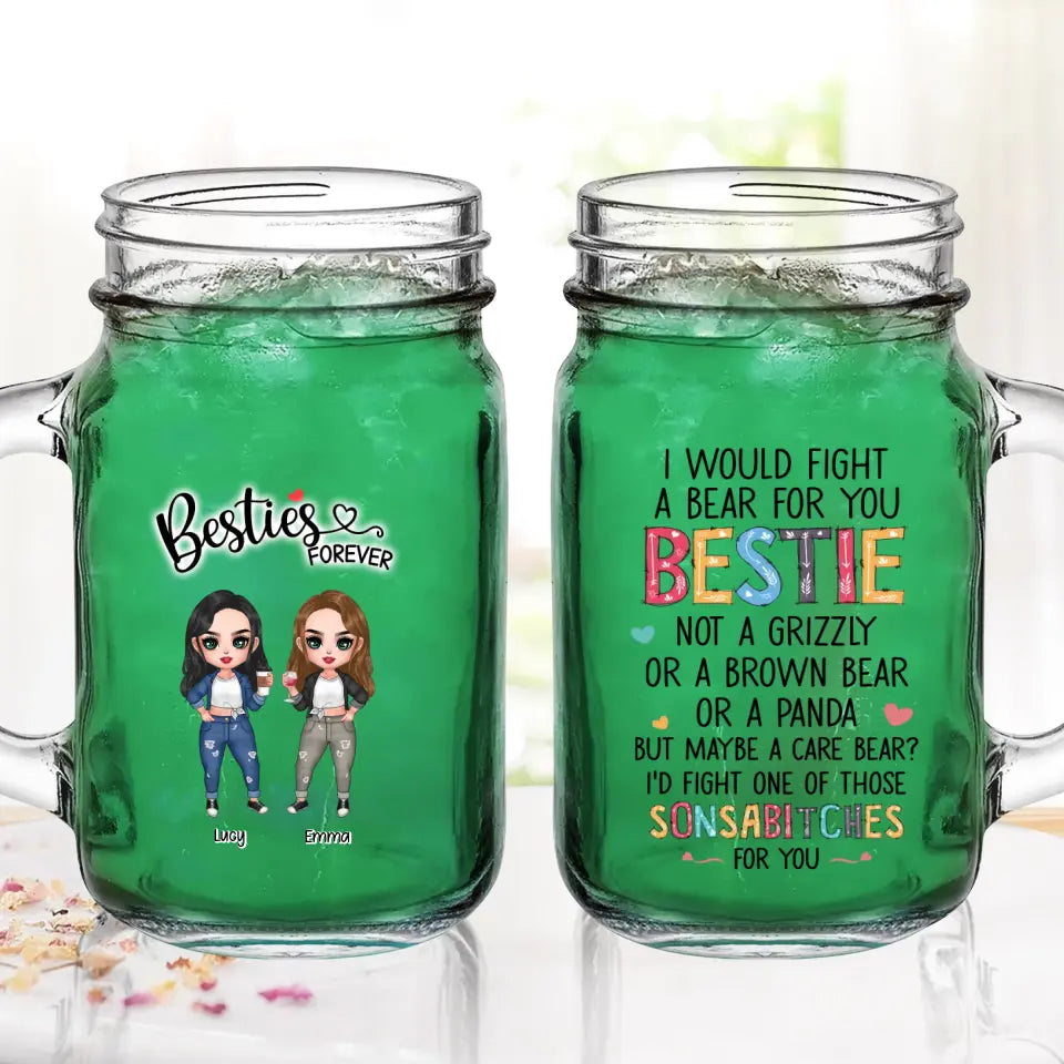 Personalized Besties Mason Jug - Up To 4 Girls - Gift Idea For Sisters/Friends/BFF - I Would Fight A Bear For You