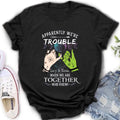 Personalized Witch Shirt/Long sleeve/Sweatshirt/Hoodie - Gift Idea For Halloween/Witch Lovers/Besties - Apparently We're Trouble When We're Together Who Knew!