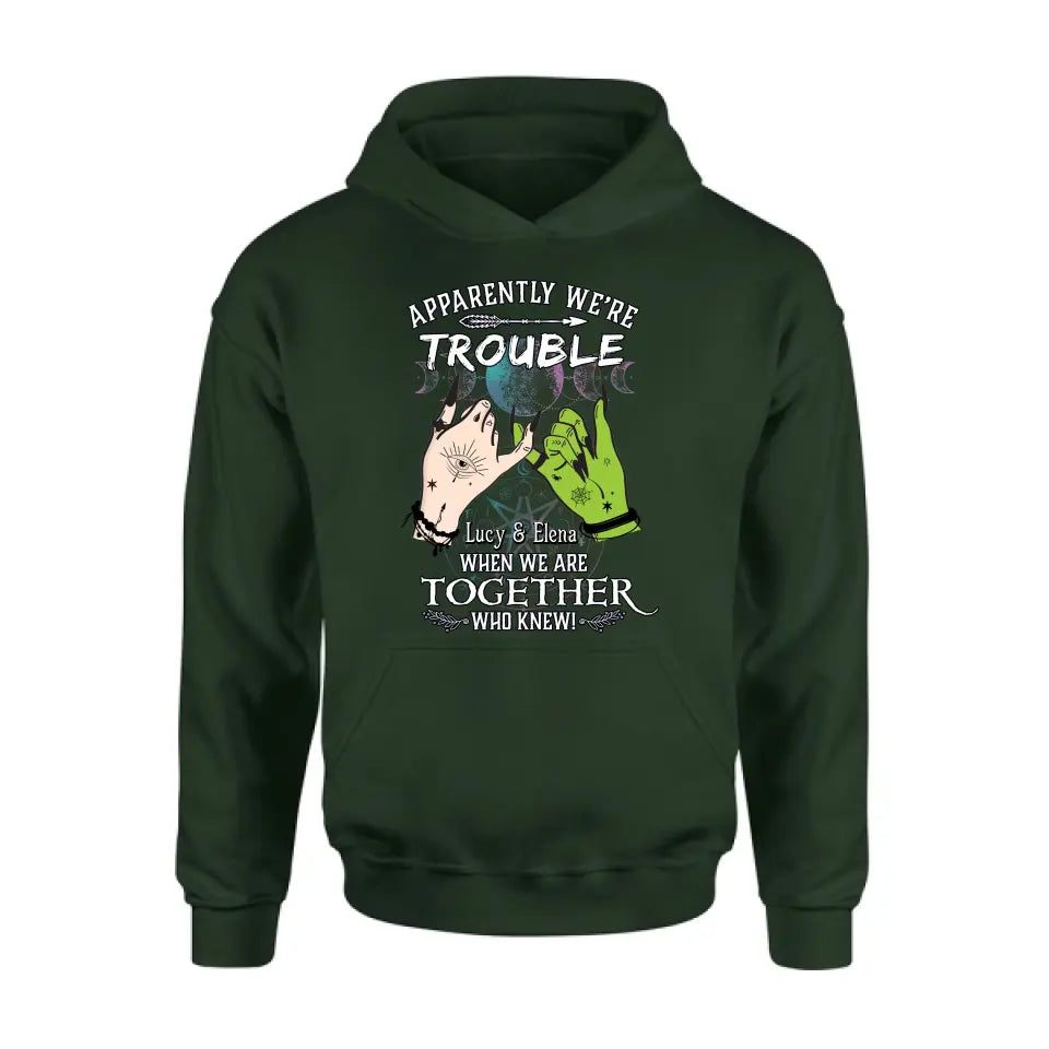Personalized Witch Shirt/Long sleeve/Sweatshirt/Hoodie - Gift Idea For Halloween/Witch Lovers/Besties - Apparently We're Trouble When We're Together Who Knew!