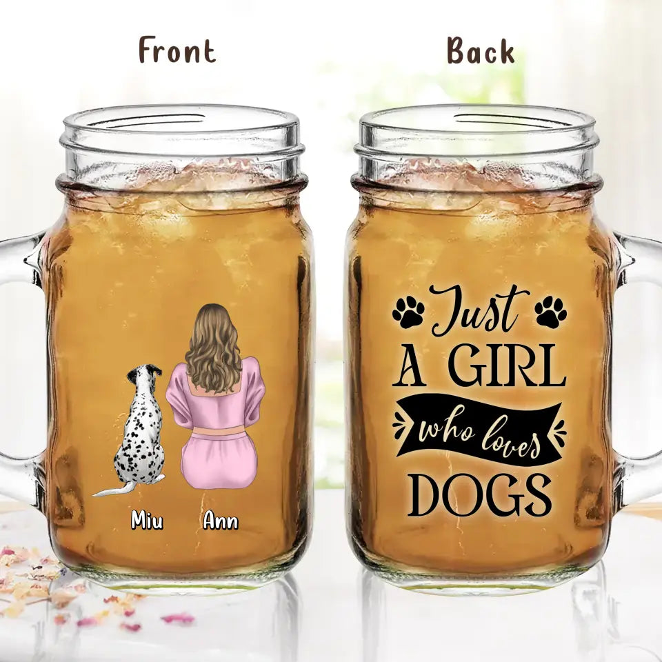 Personalized Dog Mom Mason Jug - Up to 6 Dogs - Gift Idea for Dog Lovers - Just A Girl Who Loves Dogs