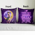 Personalized Witch Pillow Cover - Halloween Gift Idea For Witch Lovers - I Like Your Face Especially When It Is In Between My Legs