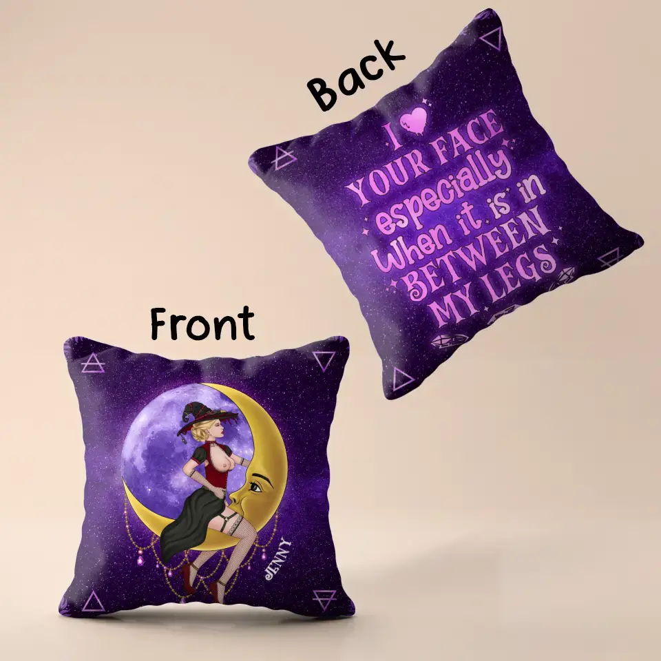 Personalized Witch Pillow Cover - Halloween Gift Idea For Witch Lovers - I Like Your Face Especially When It Is In Between My Legs