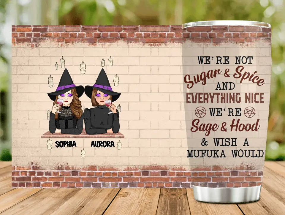 Personalized Witch Tumbler - Up to 3 Witches - Halloween Gift Idea for Friends/Besties - We're Not Sugar & Spice And Everything Nice