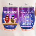 Personalized Besties Wine Tumbler - Gift Idea For Friends/Besties - Up to 4 Girls - Warning The Girls Are Drinking Again