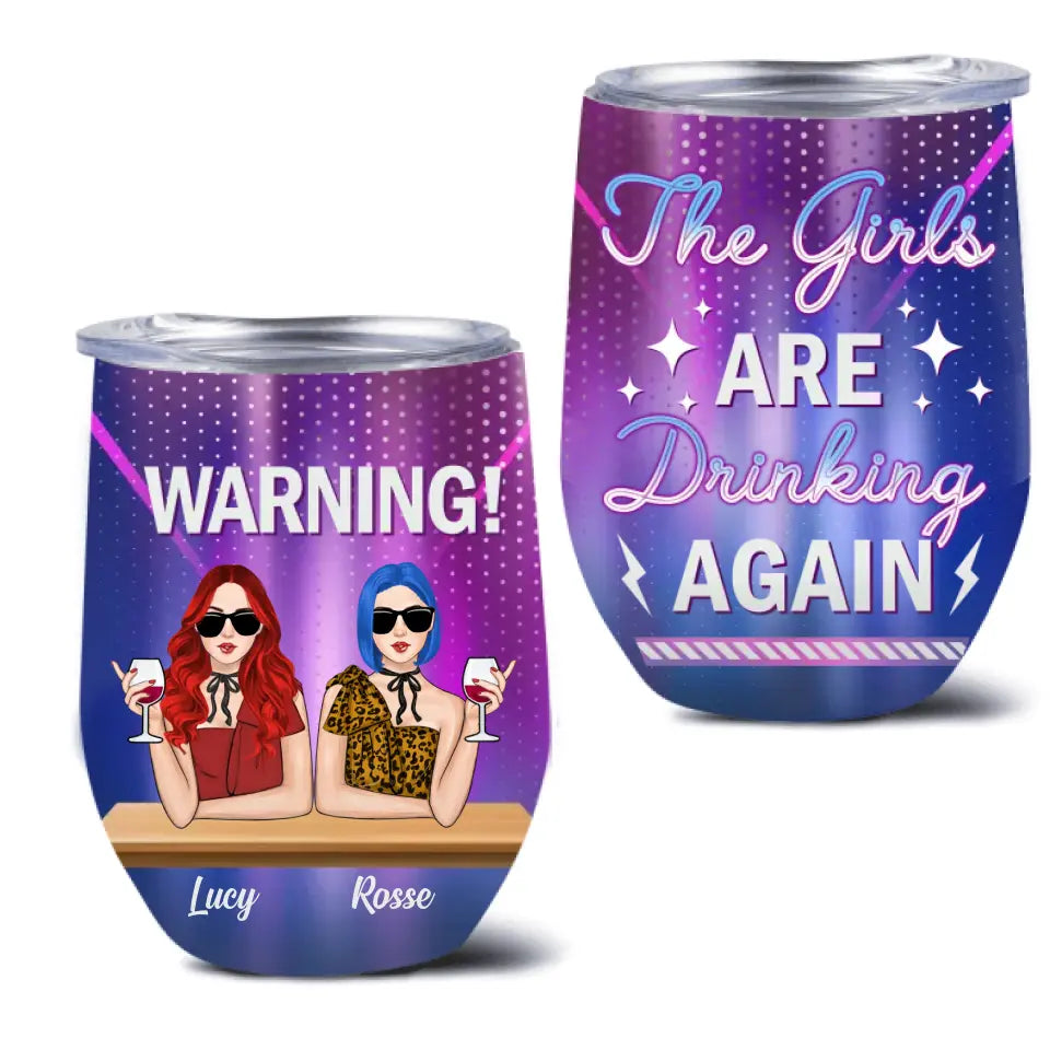 Personalized Besties Wine Tumbler - Gift Idea For Friends/Besties - Up to 4 Girls - Warning The Girls Are Drinking Again