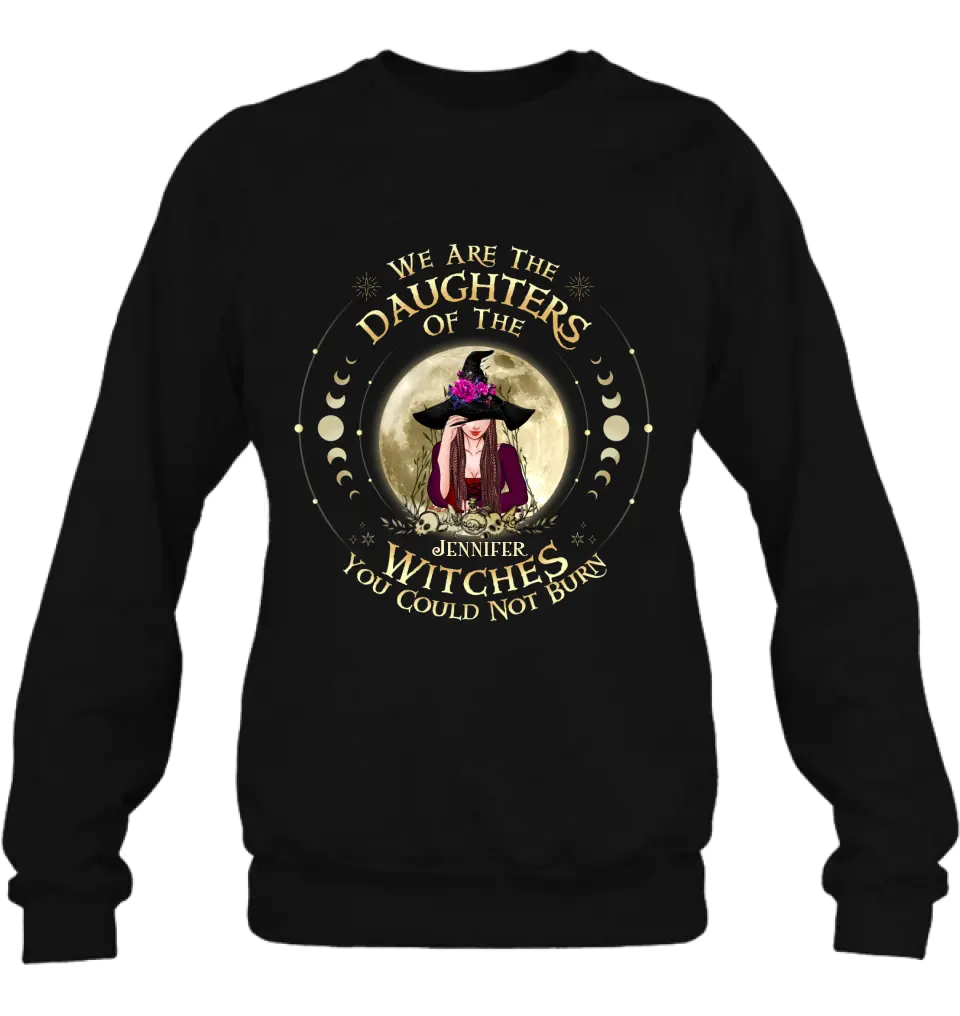 Custom Personalized Witch Shirt/Hoodie - Gift Idea for Halloween - We Are The Daughters Of The Witches You Could Not Burn