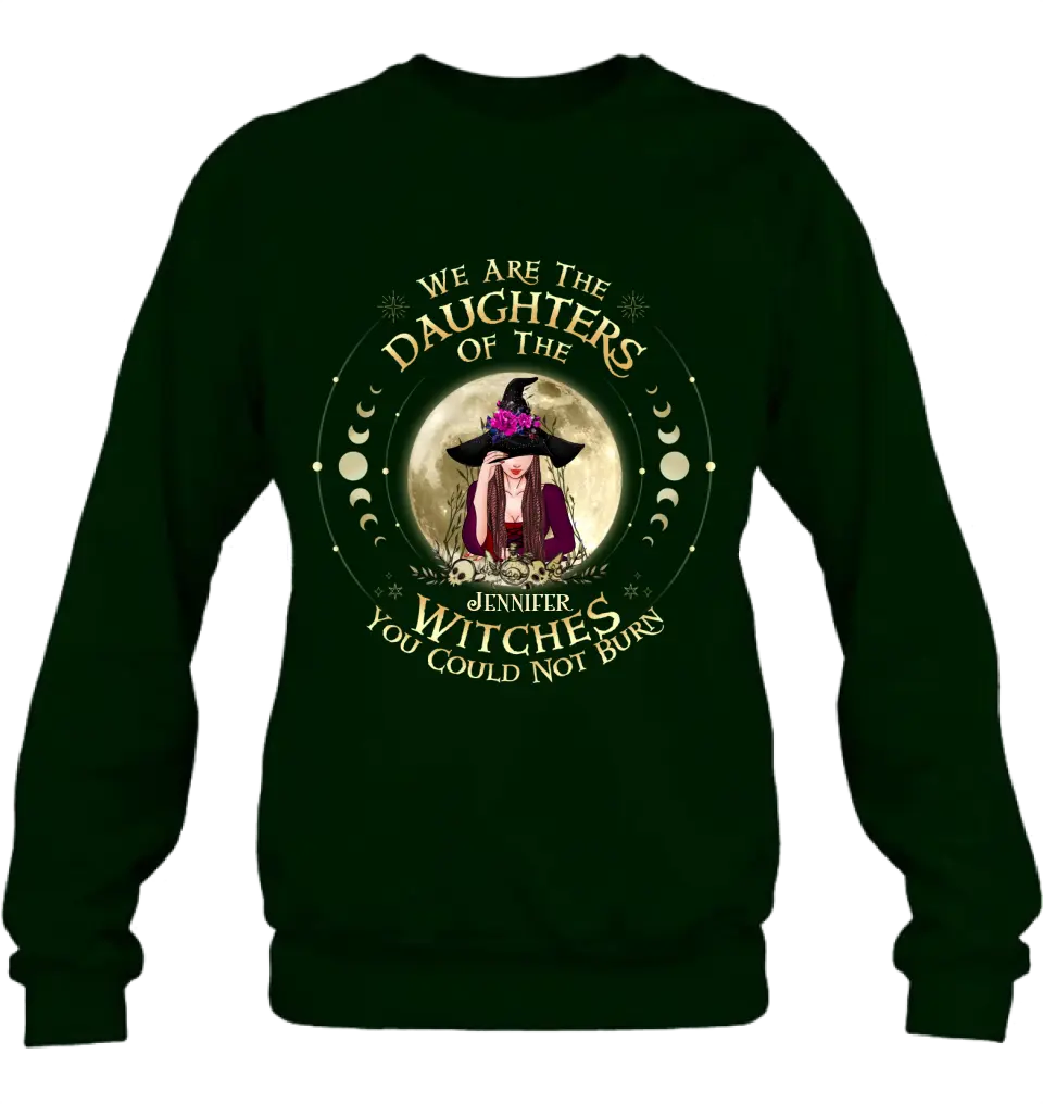 Custom Personalized Witch Shirt/Hoodie - Gift Idea for Halloween - We Are The Daughters Of The Witches You Could Not Burn