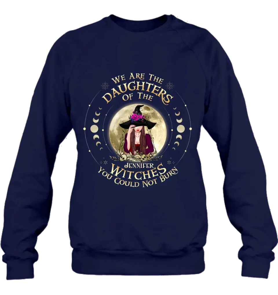 Custom Personalized Witch Shirt/Hoodie - Gift Idea for Halloween - We Are The Daughters Of The Witches You Could Not Burn