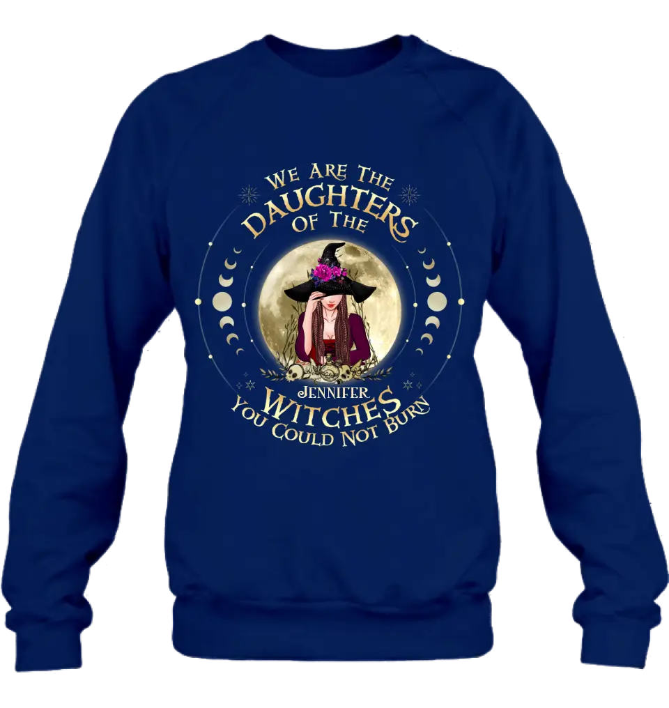 Custom Personalized Witch Shirt/Hoodie - Gift Idea for Halloween - We Are The Daughters Of The Witches You Could Not Burn