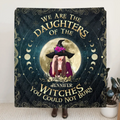 Personalized Witch Fleece Throw Blanket/Quilt - Halloween Gift Idea For Witch Lovers - We Are The Daughters Of The Witches You Could Not Burn