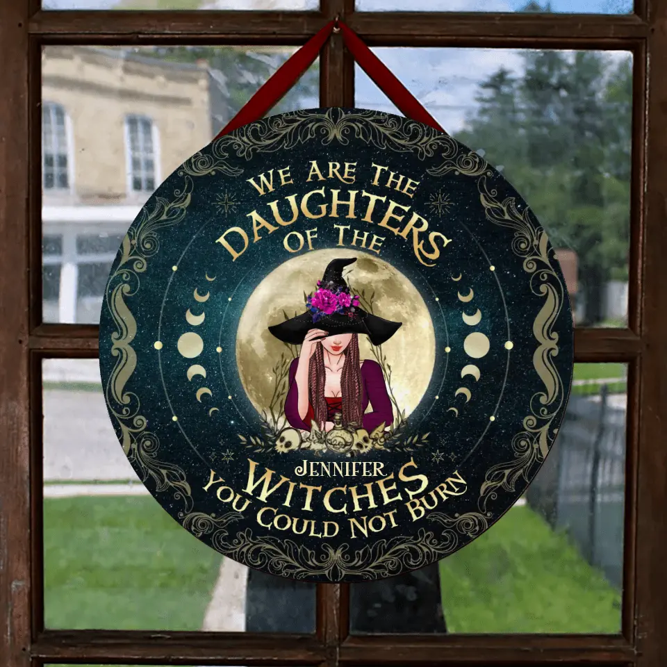 Personalized Witch Circle Door Sign - Gift Idea For Halloween/Witch Lovers - We Are The Daughters Of The Witches You Could Not Burn