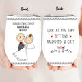 Personalized Couple Wine Tumbler - Wedding Gift Idea for Couple - Congratulations! Look At You Two Getting Married & Shit