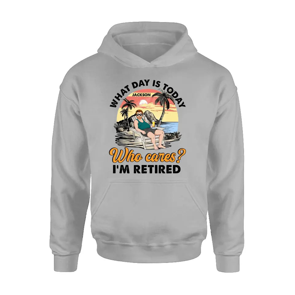 Personalized Retired Grandparent Shirt/Hoodie - Gift Idea for Grandpa/Dad/Men - What Day Is Today Who Cares