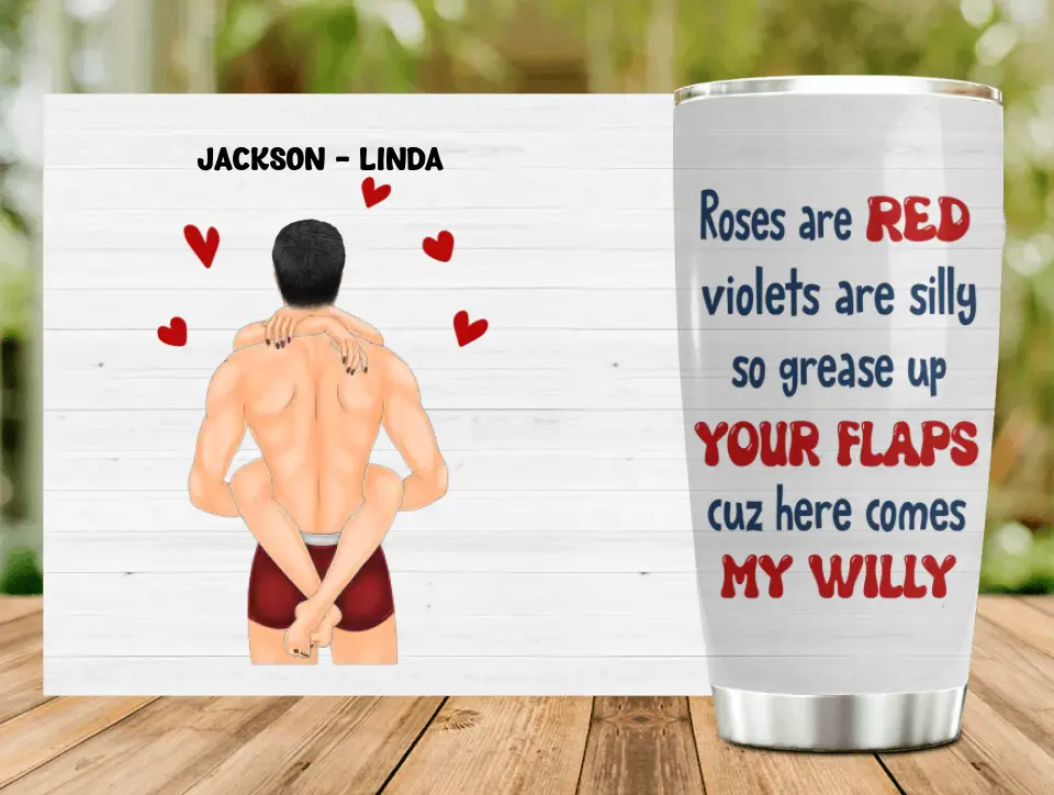 Personalized Couple Tumbler - Gift Idea For Him/Her/Couple - Roses Are Red Violets Are Silly So Grease Up Your Flaps Cuz Here Comes My Willy