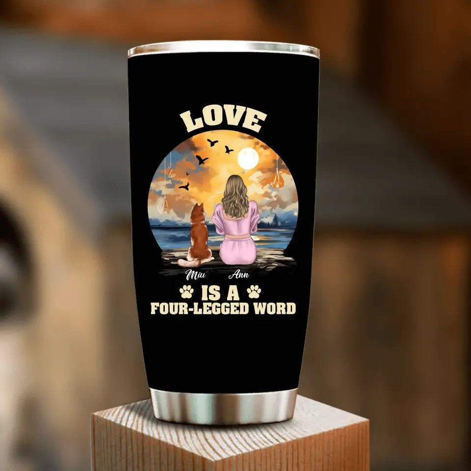 Personalized A Girl And Her Dogs Tumbler - Gift Idea for Dog Mom/Dog Lover - Up to 4 Dogs - Love Is A Four-Legged Word
